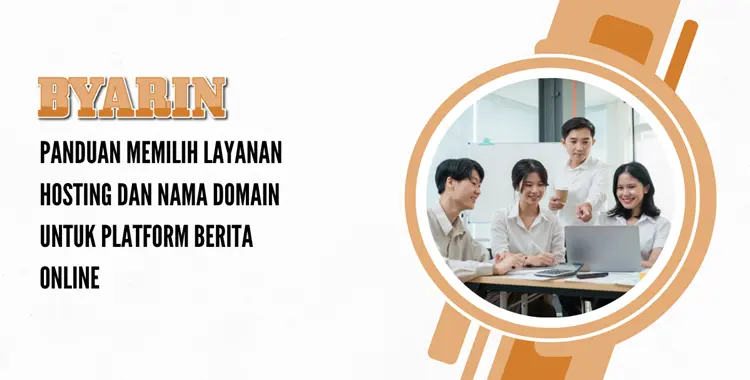 Panduan Memilih Layanan Hosting Dan Nama Domain Untuk Platform Berita Online